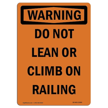 Signmission OSHA Sign, Do Not Lean Or Climb On Railing, 24in X 18in Rigid Plastic, 18" W, 24" L, Portrait OS-WS-P-1824-V-13089